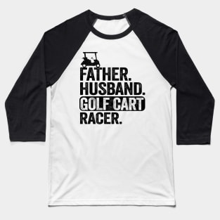 Funny Golfing Father Husband Golf Cart Racer Golf Baseball T-Shirt